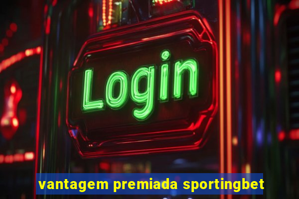 vantagem premiada sportingbet